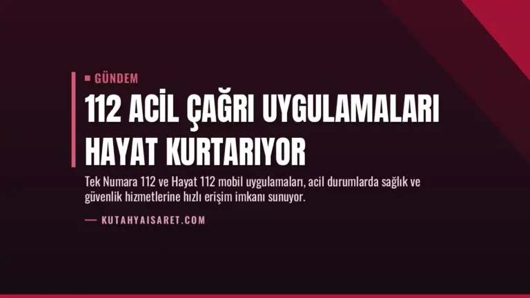 112 Acil Çağrı Uygulamaları Hayat Kurtarıyor