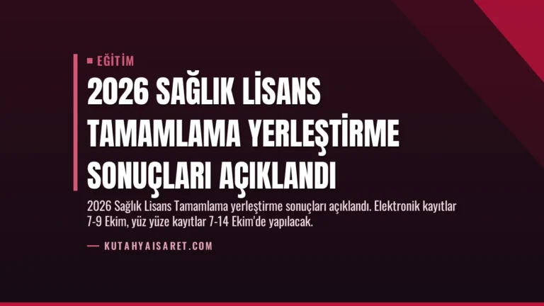 2026 Sağlık Lisans Tamamlama Yerleştirme Sonuçları Açıklandı