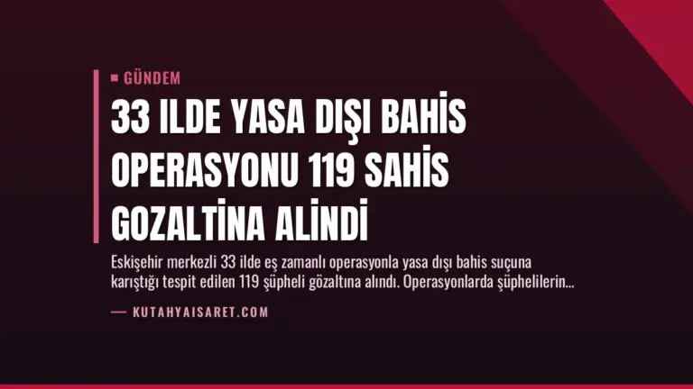 33 Ilde Yasa Dışı Bahis Operasyonu 119 Sahis Gozaltina Alindi