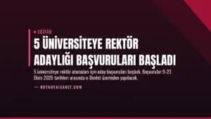 5 Üniversiteye Rektör Adaylığı Başvuruları Başladı