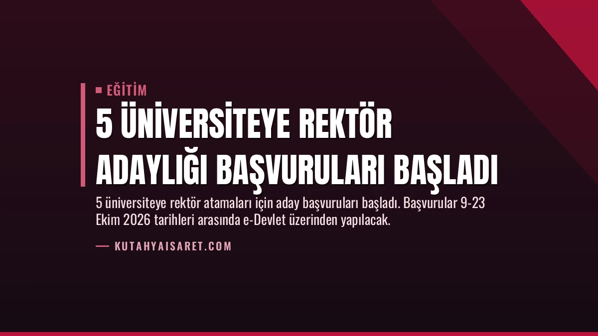 5 Üniversiteye Rektör Adaylığı Başvuruları Başladı