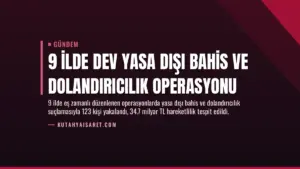 9 İlde Dev Yasa Dışı Bahis ve Dolandırıcılık Operasyonu
