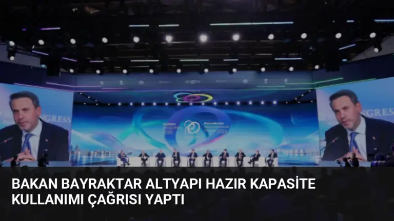 Bakan Bayraktar Altyapı Hazır Kapasite Kullanımı Çağrısı Yaptı