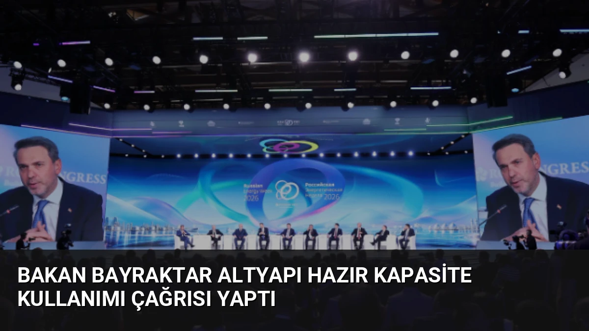 Bakan Bayraktar Altyapı Hazır Kapasite Kullanımı Çağrısı Yaptı