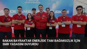 Bakan Bayraktar Enerjide Tam Bağımsızlık İçin SMR Yasasını Duyurdu