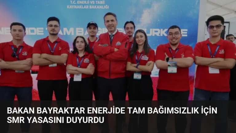Bakan Bayraktar Enerjide Tam Bağımsızlık İçin SMR Yasasını Duyurdu