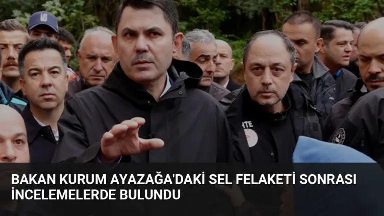 Bakan Kurum Ayazağa’daki Sel Felaketi Sonrası İncelemelerde Bulundu