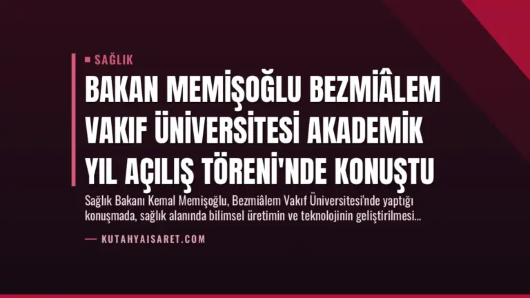 Bakan Memişoğlu Bezmiâlem Vakıf Üniversitesi Akademik Yıl Açılış Töreni’nde Konuştu