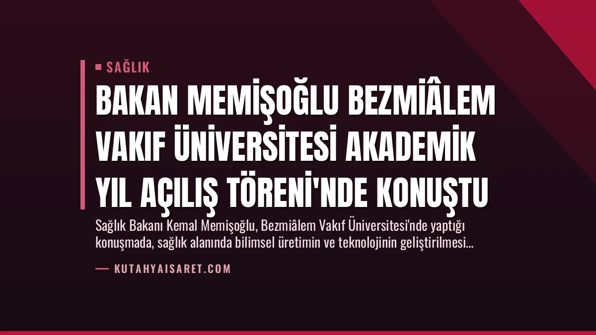 Bakan Memişoğlu Bezmiâlem Vakıf Üniversitesi Akademik Yıl Açılış Töreni’nde Konuştu