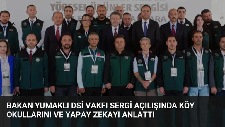 Bakan Yumaklı DSİ Vakfı Sergi Açılışında Köy Okullarını ve Yapay Zekayı Anlattı