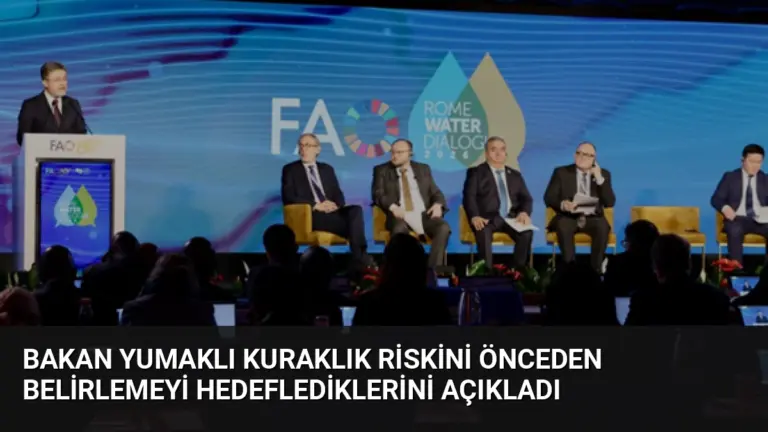 Bakan Yumaklı Kuraklık Riskini Önceden Belirlemeyi Hedeflediklerini Açıkladı