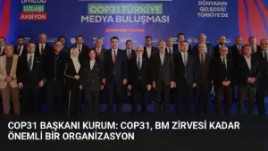 COP31 Başkanı Kurum: COP31, BM Zirvesi Kadar Önemli Bir Organizasyon