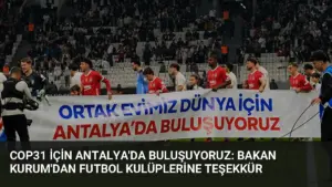 COP31 için Antalya'da buluşuyoruz: Bakan Kurum'dan futbol kulüplerine teşekkür