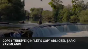 COP31 Türkiye İçin "Let's COP" Adlı Özel Şarkı Yayımlandı