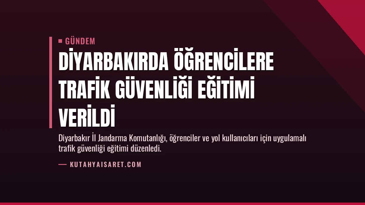 Diyarbakırda Öğrencilere Trafik Güvenliği Eğitimi Verildi