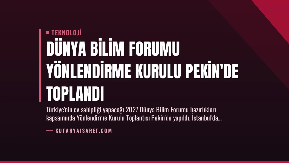 Dünya Bilim Forumu Yönlendirme Kurulu Pekin’de Toplandı