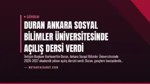 Duran Ankara Sosyal Bilimler Üniversitesinde Açılış Dersi Verdi