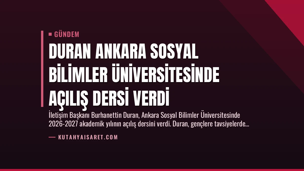 Duran Ankara Sosyal Bilimler Üniversitesinde Açılış Dersi Verdi
