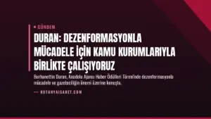 Duran: Dezenformasyonla mücadele için kamu kurumlarıyla birlikte çalışıyoruz