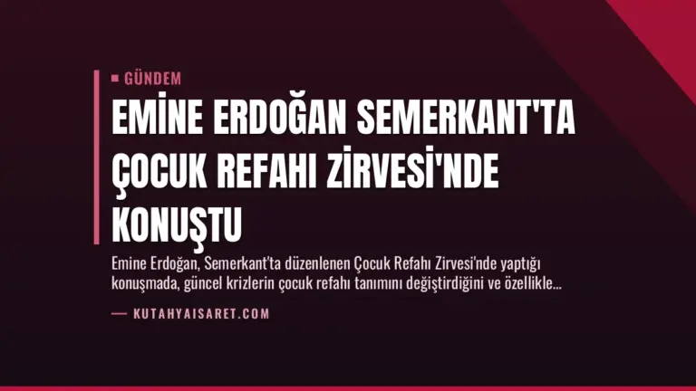 Emine Erdoğan Semerkant’ta Çocuk Refahı Zirvesi’nde Konuştu