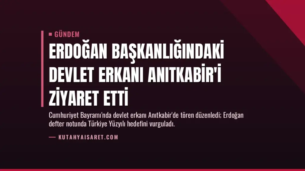Erdoğan Başkanlığındaki Devlet Erkanı Anıtkabir'i Ziyaret Etti