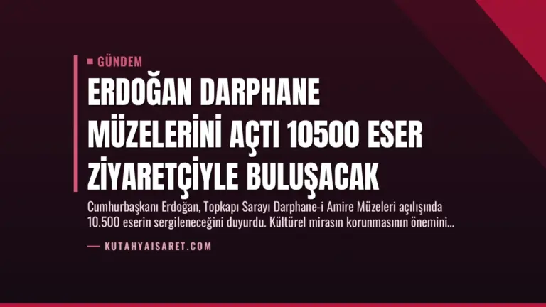 Erdoğan Darphane Müzelerini Açtı 10500 Eser Ziyaretçiyle Buluşacak