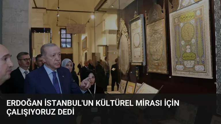 Erdoğan İstanbul'un Kültürel Mirası İçin Çalışıyoruz Dedi