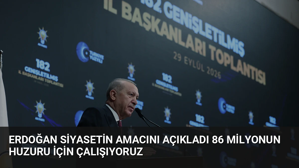 Erdoğan Siyasetin Amacını Açıkladı 86 Milyonun Huzuru İçin Çalışıyoruz