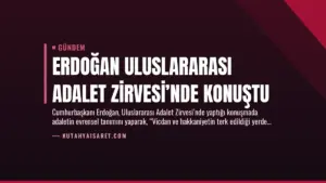 Erdoğan Uluslararası Adalet Zirvesi’nde Konuştu