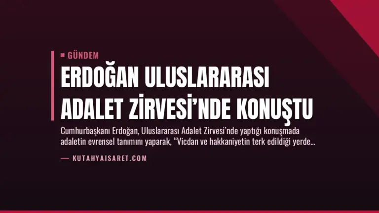 Erdoğan Uluslararası Adalet Zirvesi’nde Konuştu