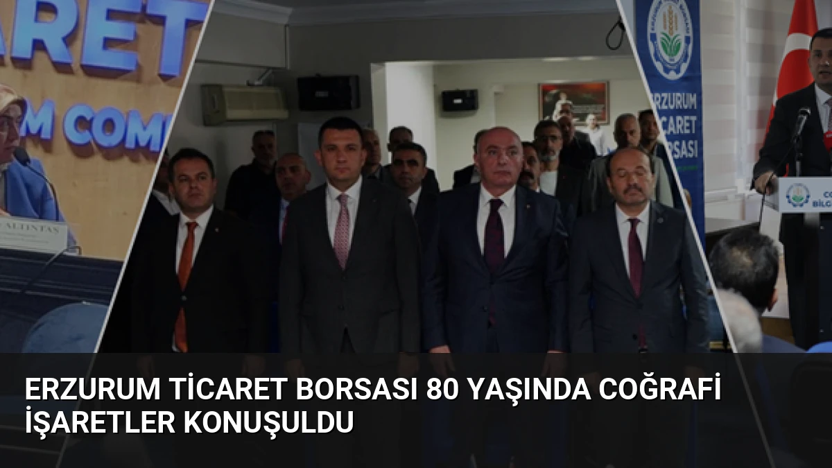 Erzurum Ticaret Borsası 80 Yaşında Coğrafi İşaretler Konuşuldu