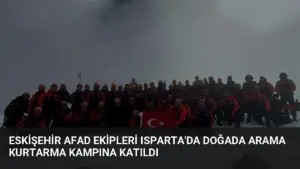 Eskişehir AFAD Ekipleri Isparta’da Doğada Arama Kurtarma Kampına Katıldı