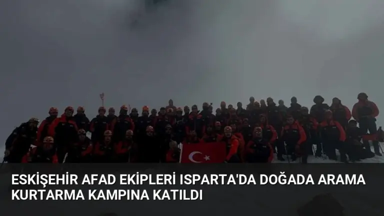 Eskişehir AFAD Ekipleri Isparta’da Doğada Arama Kurtarma Kampına Katıldı