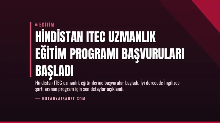 Hindistan ITEC Uzmanlık Eğitim Programı Başvuruları Başladı