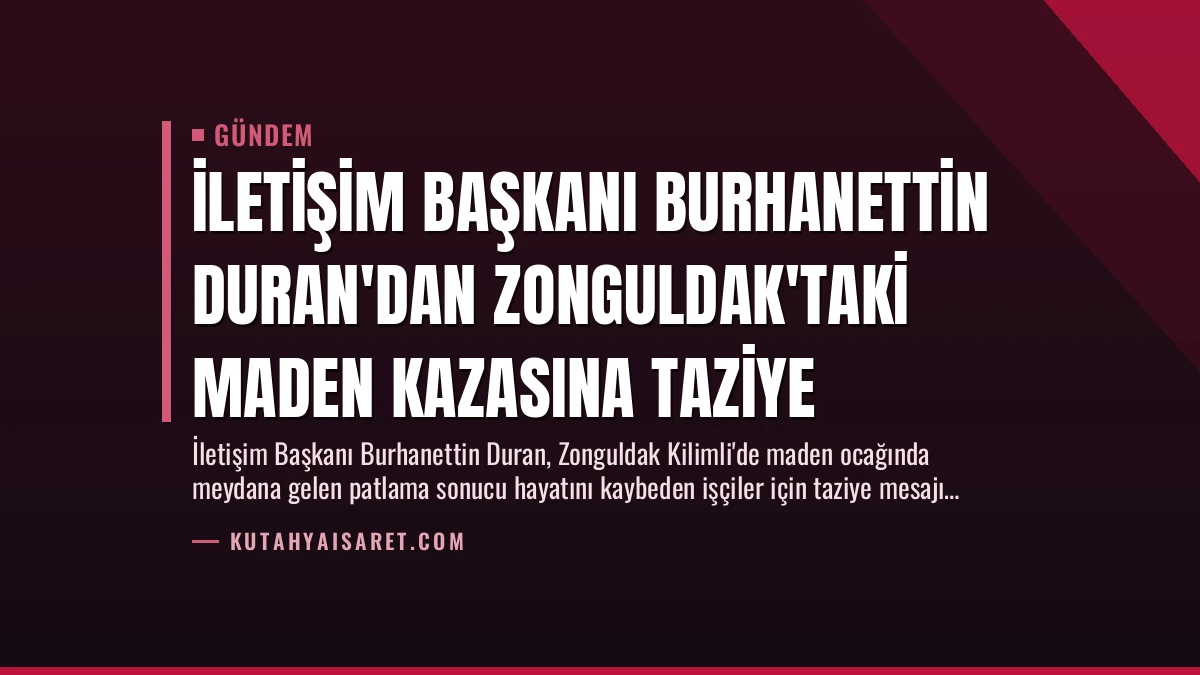 İletişim Başkanı Burhanettin Duran’dan Zonguldak’taki Maden Kazasına Taziye