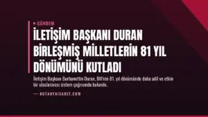 İletişim Başkanı Duran Birleşmiş Milletlerin 81 yıl dönümünü kutladı