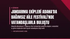 Jandarma Ekipleri Adana’da Bağımsız Aile Festivali’nde Vatandaşlarla Buluştu