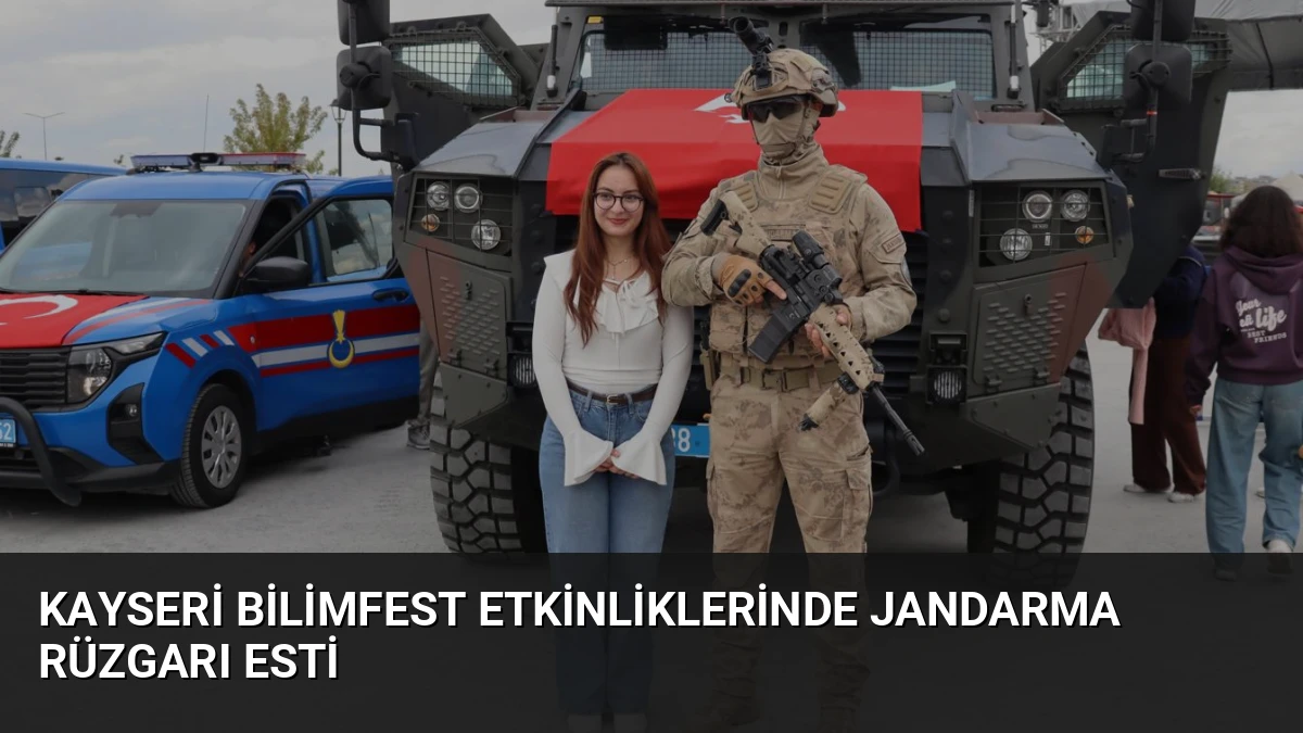 Kayseri Bilimfest Etkinliklerinde Jandarma Rüzgarı Esti