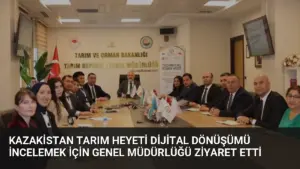 Kazakistan Tarım Heyeti Dijital Dönüşümü İncelemek İçin Genel Müdürlüğü Ziyaret Etti
