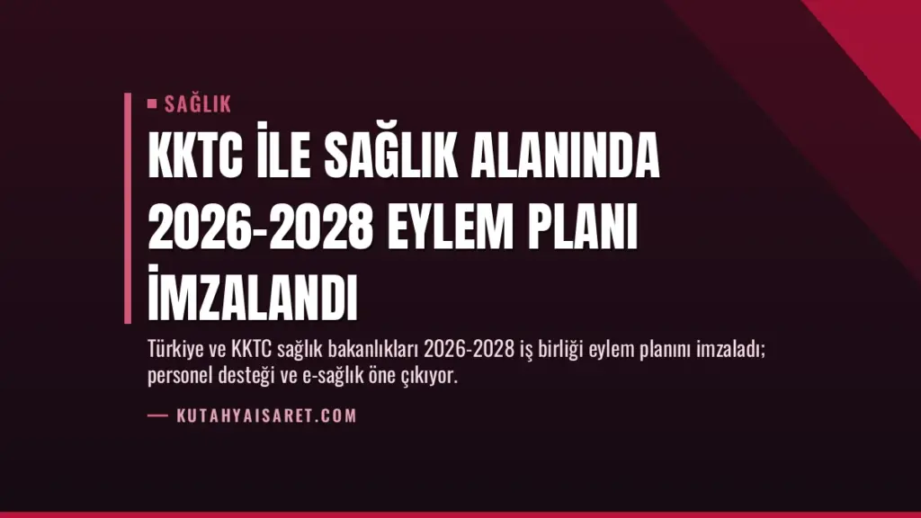 KKTC ile Sağlık Alanında 2026-2028 Eylem Planı İmzalandı