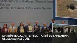 Mardin ve Gaziantep’teki Tarihi Su Yapılarına Uluslararası Ödül