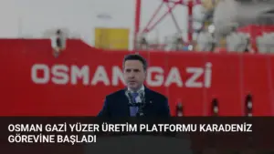 Osman Gazi Yüzer Üretim Platformu Karadeniz Görevine Başladı