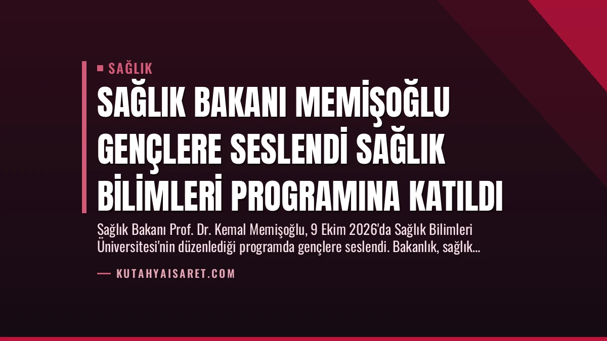 Sağlık Bakanı Memişoğlu Gençlere Seslendi Sağlık Bilimleri Programına Katıldı