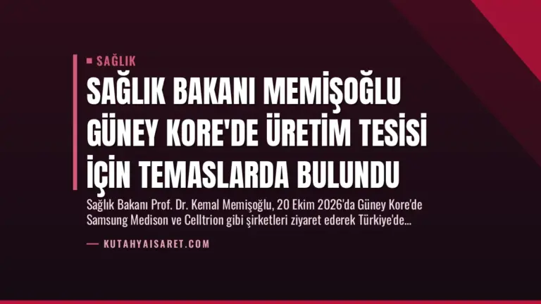 Sağlık Bakanı Memişoğlu Güney Kore’de Üretim Tesisi İçin Temaslarda Bulundu