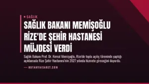 Sağlık Bakanı Memişoğlu Rize’de Şehir Hastanesi Müjdesi Verdi