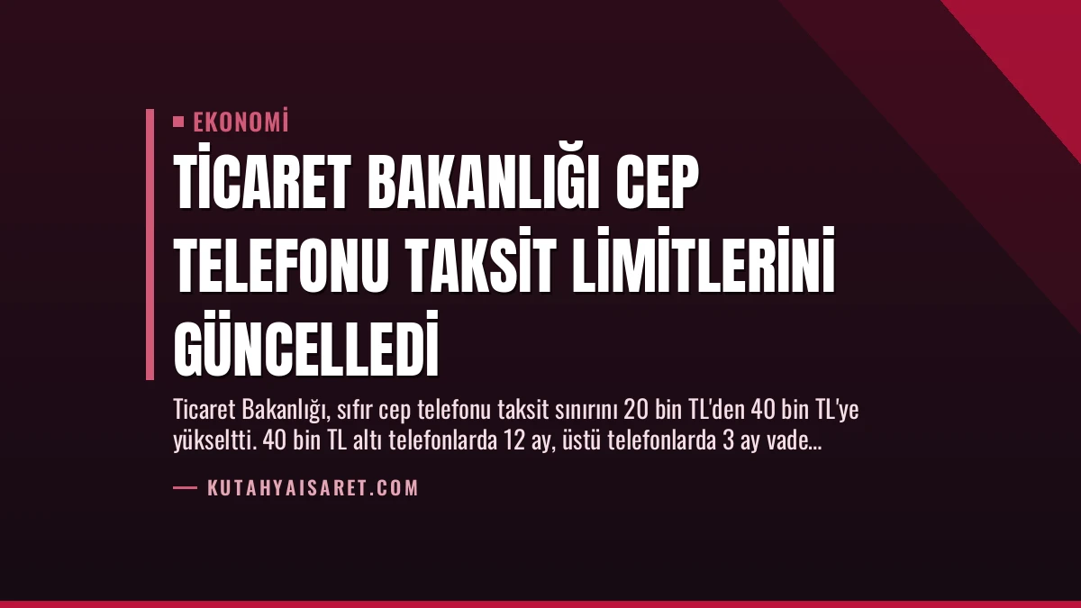 Ticaret Bakanlığı Cep Telefonu Taksit Limitlerini Güncelledi
