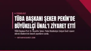 TÜBA Başkanı Şeker Pekin’de Büyükelçi Ünal’ı Ziyaret Etti