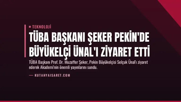 TÜBA Başkanı Şeker Pekin’de Büyükelçi Ünal’ı Ziyaret Etti