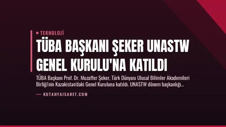 TÜBA Başkanı Şeker UNASTW Genel Kurulu’na Katıldı