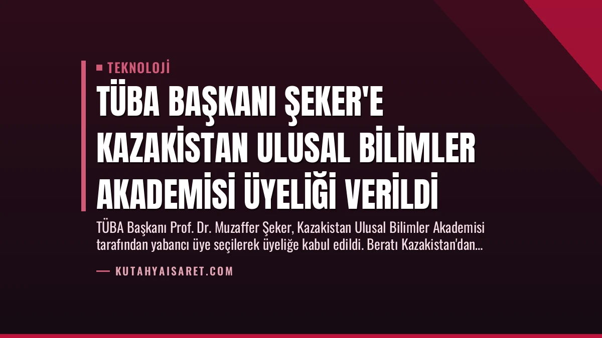 TÜBA Başkanı Şeker’e Kazakistan Ulusal Bilimler Akademisi Üyeliği Verildi